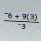 frac ^-6+9(3)^-3