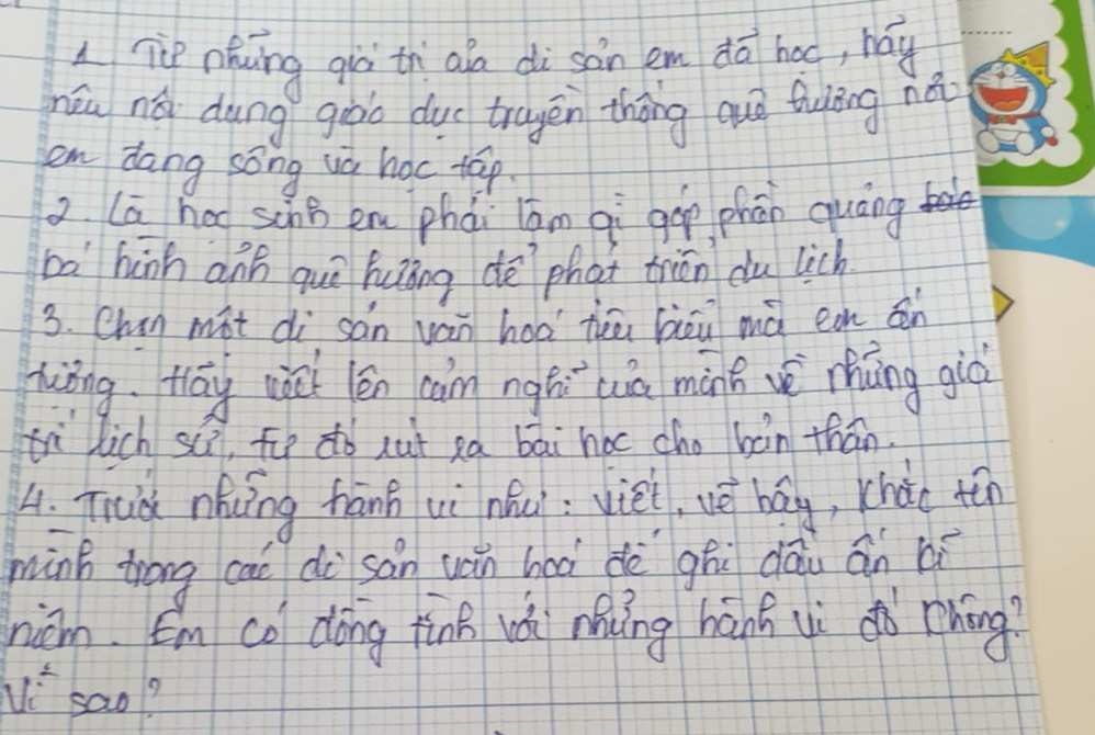 Ti nhung giò th aa di sàn em dā hag, hay 
hóu ná dung goào due trayēn thōng què tulāng hǎi 
em dang song uà hoc táp. 
2 (a hao schò en phài lim qi gáp phān quáng 
bà hàh anō què huǒng dè phat triān du lich 
3. Chin mit di sán yán hoá teā bēu mà eann 
huǒng, tāy uèi én can ngǎi uiā màng vè māng giò 
tì lich súì, fu dó xut xa bāi hac cho bàn thán. 
4. Trud nhcing hānh ui hóu: viel, vè hág, chào tén 
màng trōng ca dù sán uán hà dè ghì dāu an bí 
nièm. Em co dōng fīná wái nuing hánf yè dò chíng?
V_i^2 sao?