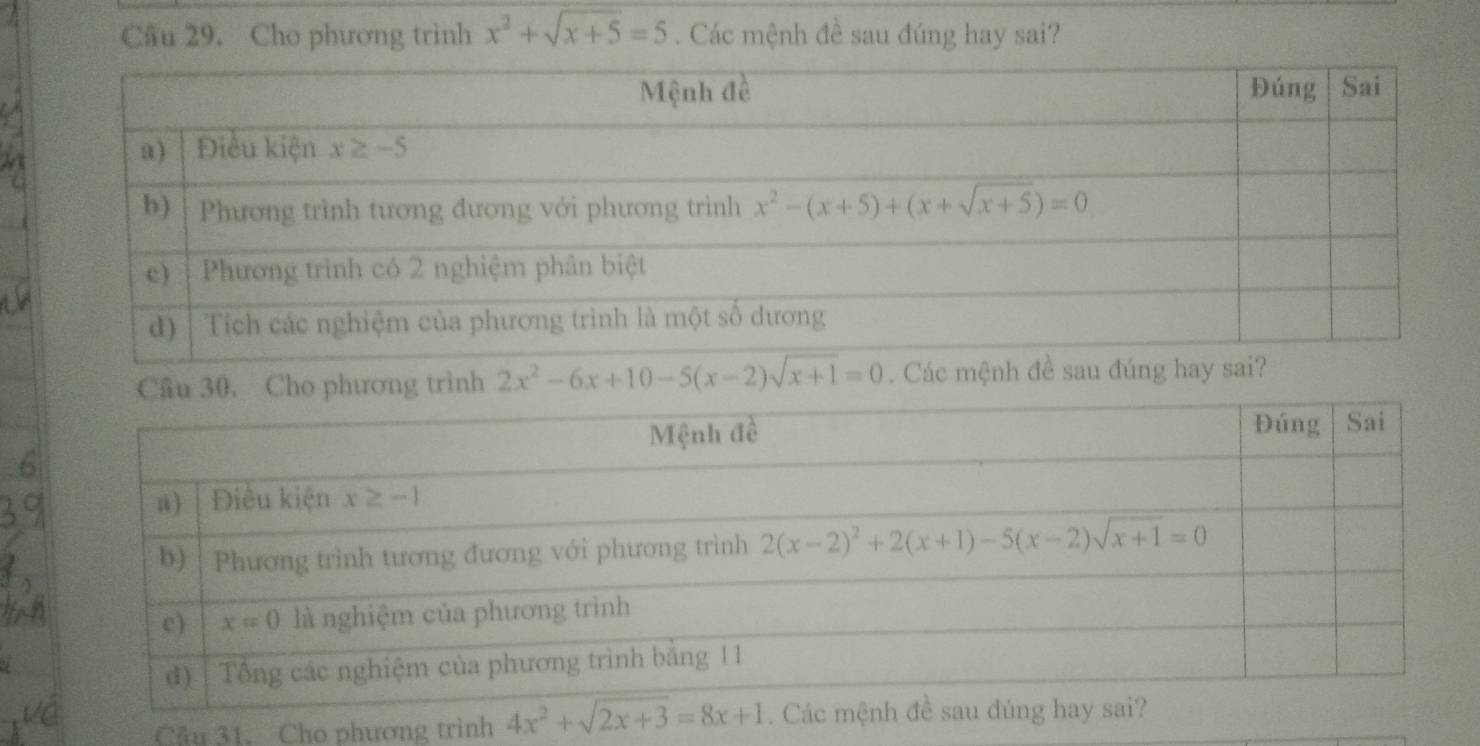 Cho phương trình x^2+sqrt(x+5)=5. Các mệnh đề sau đúng hay sai?
Cầu 30. Cho phương trình 2x^2-6x+10-5(x-2)sqrt(x+1)=0. Các mệnh đề sau đúng hay sai?
Cầu 31. Cho phương trình