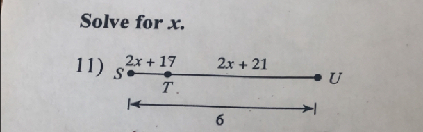 Solve for x.
2x+17 2x+21
11) s 
T . 
U
6
-1