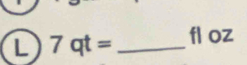 7qt= _ 
fl oz