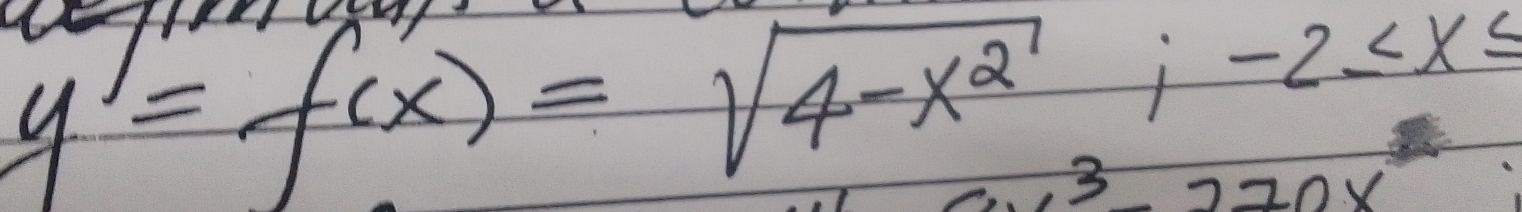 y'=f(x)=sqrt(4-x^2); -2≤ x≤
x^3-270x^2