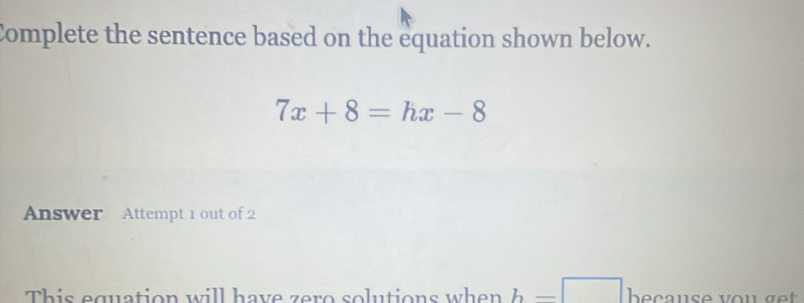 Solved: Complete the sentence based on the equation shown below. 7x+8 ...