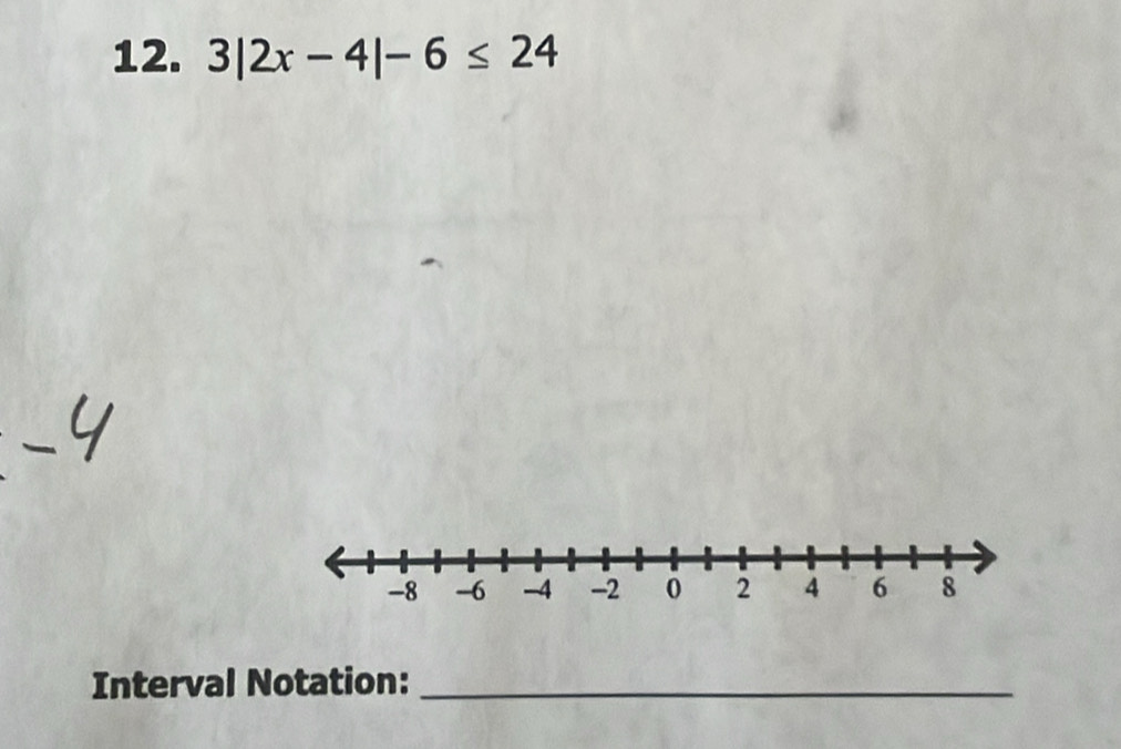 3|2x-4|-6≤ 24
Interval Notation:_