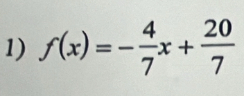 f(x)=- 4/7 x+ 20/7 