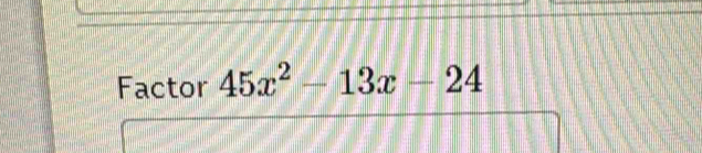 Factor 45x^2-13x-24