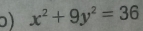 ɔ) x^2+9y^2=36