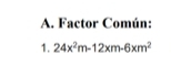 Factor Común: 
1. 24x^2m-12xm-6xm^2