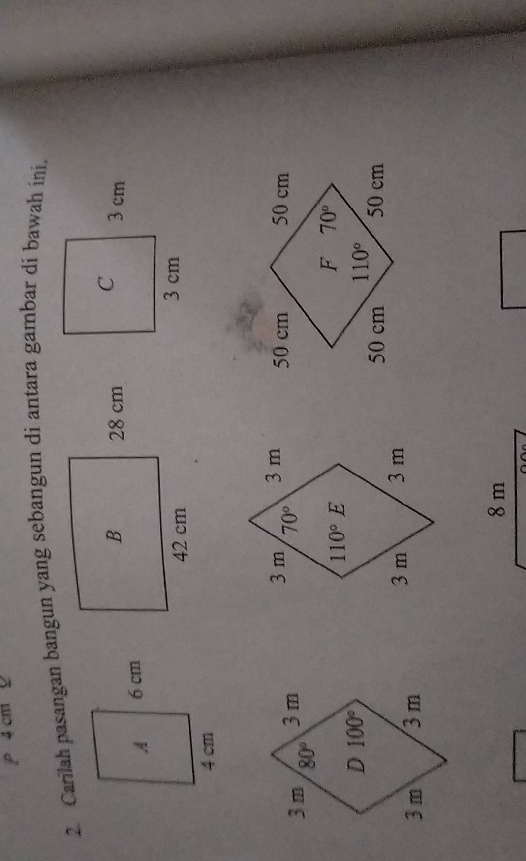 cm O
2. Carilah pasangan bangun yang sebangun di antara gambar di bawah ini.
 
 
8m