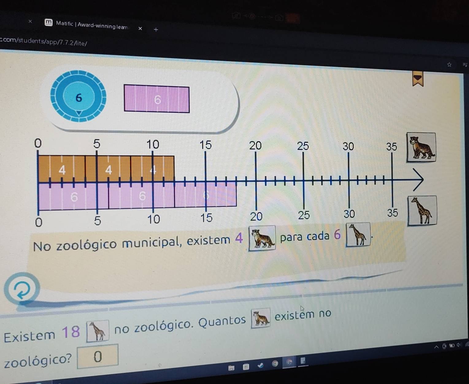 Matific | Award-winning lear 
ccom/students/app/7.7.2/lite/
6
6
0
5
10
15
20 25 30 35
4
4
6
6
0
5
10
15
20 25 30 35
No zoológico municipal, existem 4
para cada 6
Existem 18 no zoológico. Quantos existểm no 
zoológico? 0