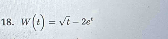 W(t)=sqrt(t)-2e^t