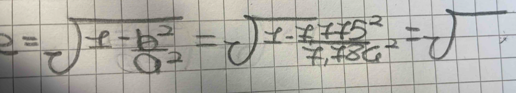 e=sqrt(frac -e-b^2)a^2=sqrt(1-frac 7.775^2),786^2=sqrt()