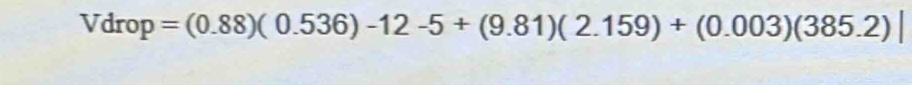 Vd_1 op =(0.88)(0.536)-12-5+(9.81)(2.159)+(0.003)(385.2)|