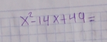 x^2-14x+49=