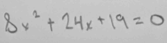 8x^2+24x+19=0