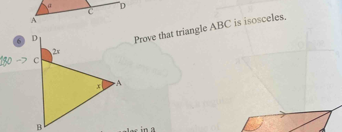 D
Prove that triangle ABC is isosceles. 
6