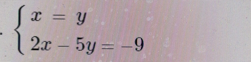 beginarrayl x = y 2x-5y=-9endarray.