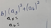 (0) (a_5)^2+(a_6)^2
a_5=
a6=