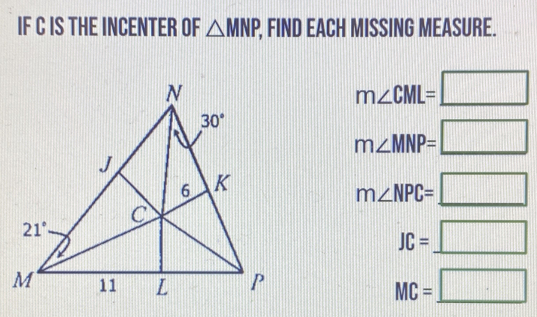 Solved: IF C IS THE INCENTER OF MNP, , FIND EACH MISSING MEASURE. m∠ ...