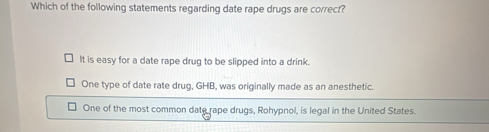 Solved: Which of the following statements regarding date rape drugs are ...