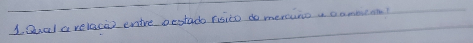 Qual a relacao entre oestado Fisico do meraino, oambie ate?