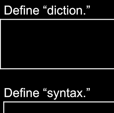 Define “diction.” 
Define “syntax.”