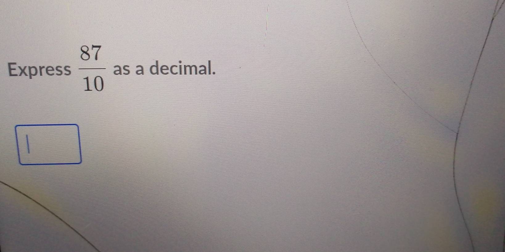 Express  87/10  as a decimal.