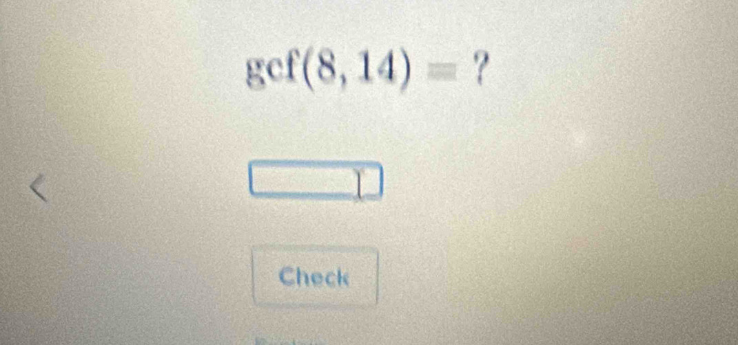 gc f(8,14)= 1 
? 
Check