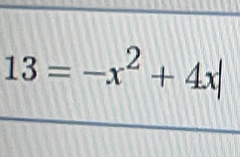 13=-x^2+4x|