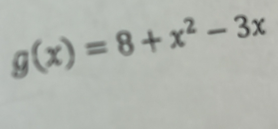 g(x)=8+x^2-3x