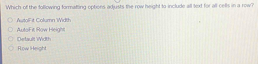 Solved: Which of the following formatting options adjusts the row ...