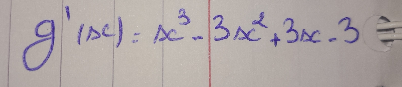 g'(x)=x^3-3x^2+3x-3/