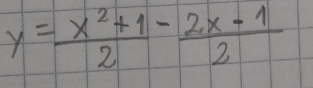 y= (x^2+1)/2 - (2x-1)/2 