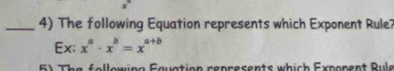 The following Equation represents which Exponent Rule?
Ex; x^a· x^b=x^(a+b)
51 The following Equation represents which Expopent Rule