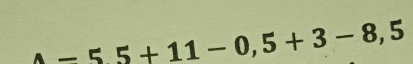 4-55+11-0,5+3-8,5