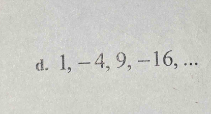 1, - 4, 9, -16, ...