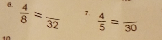  4/8 =frac 32
7.  4/5 =frac 30
10