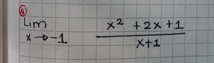 ④
limlimits _xto -1 (x^2+2x+1)/x+1 