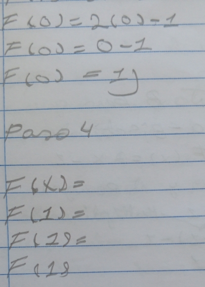 F(0)=2(0)-1
F(0)=0-1
F(0)=1)
Pase 4
F6X)=
F(1)=
F(12)=
F(18