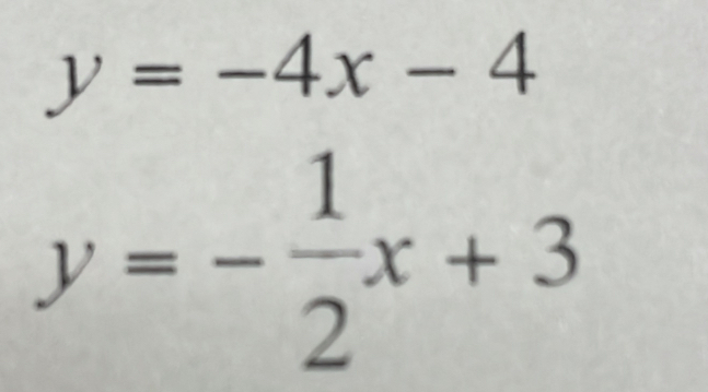 y=-4x-4
y=- 1/2 x+3