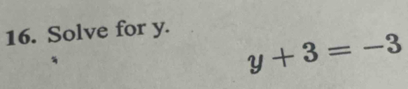 Solve for y.
y+3=-3