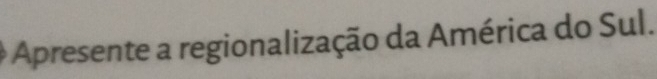 Apresente a regionalização da América do Sul.