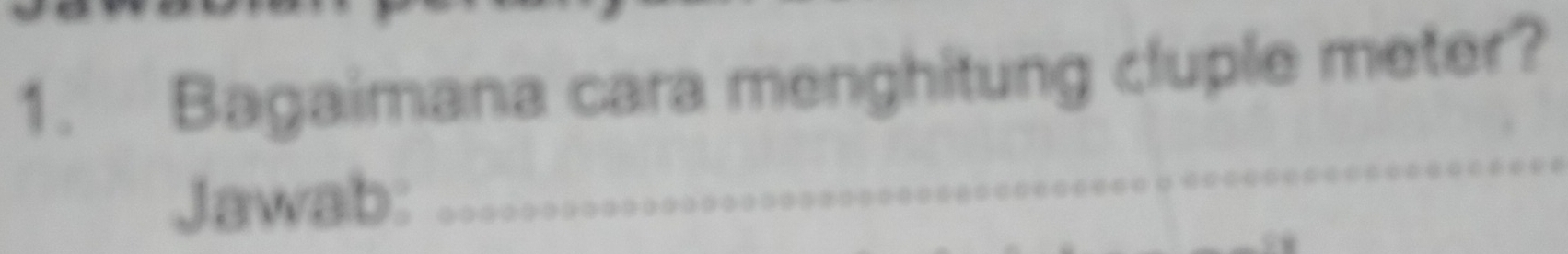 Bagaimana cara menghitung cluple meter? 
Jawab:_ 
_