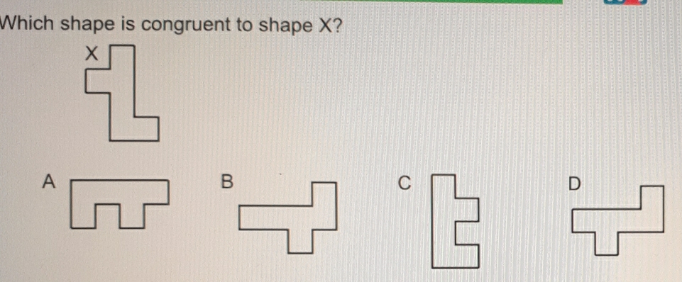 Which shape is congruent to shape X?
A
C