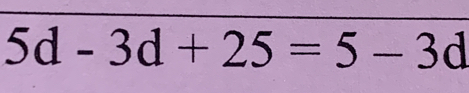 5d-3d+25=5-3d