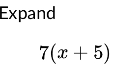 Expand
7(x+5)