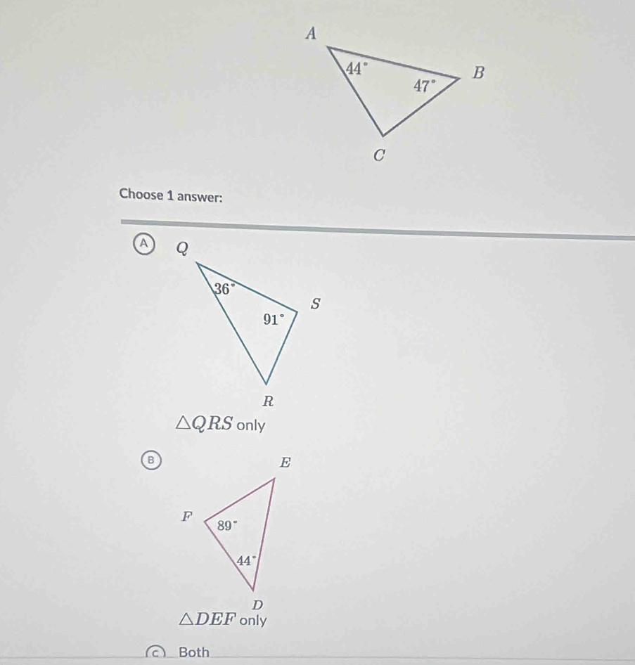 Choose 1 answer:
a
△ QRS only
B
only
Both