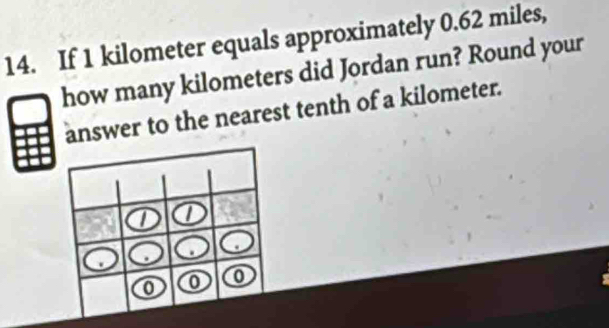 Solved: If 1 kilometer equals approximately 0.62 miles, how many ...