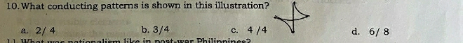 What conducting patterns is shown in this illustration?
a. 2/ 4 b. 3/4 c. 4 /4 d. 6/ 8
= natienaliem lile in nest wor Dhilinnínee2