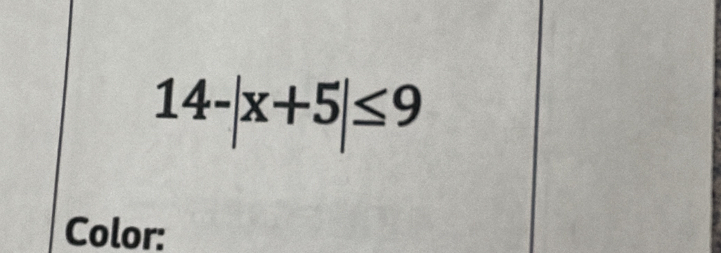 14-|x+5|≤ 9
Color: